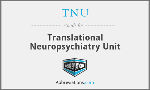 TNU - Translational Neuropsychiatry Unit