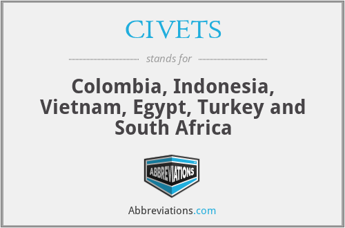 CIVETS - Colombia, Indonesia, Vietnam, Egypt, Turkey and South Africa