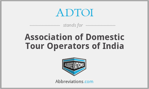 ADTOI - Association of Domestic Tour Operators of India