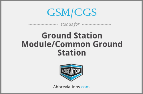 GSM/CGS - Ground Station Module/Common Ground Station