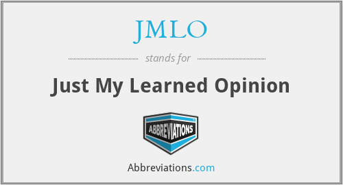 JMLO - Just My Learned Opinion