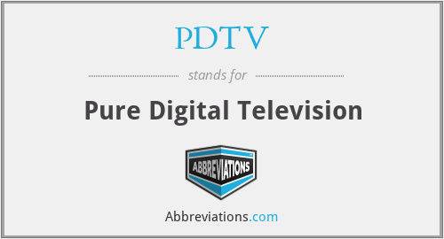 PDTV - Pure Digital Television