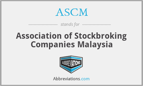 ASCM - Association of Stockbroking Companies Malaysia