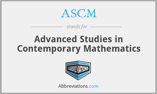 ASCM - Advanced Studies in Contemporary Mathematics