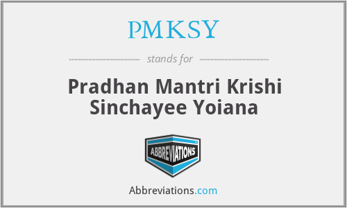 PMKSY - Pradhan Mantri Krishi Sinchayee Yoiana