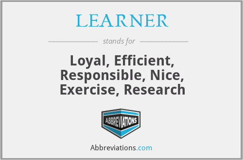 LEARNER - Loyal, Efficient, Responsible, Nice, Exercise, Research