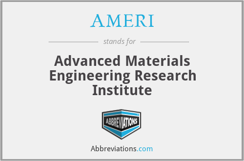 AMERI - Advanced Materials Engineering Research Institute