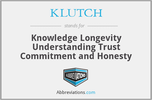 KLUTCH - Knowledge Longevity Understanding Trust Commitment and Honesty