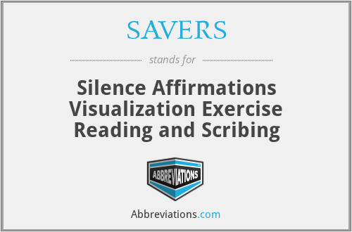 SAVERS - Silence Affirmations Visualization Exercise Reading and Scribing