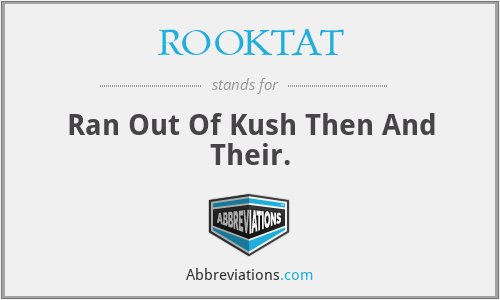 ROOKTAT - Ran Out Of Kush Then And Their.