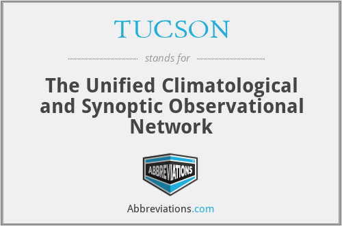 TUCSON - The Unified Climatological and Synoptic Observational Network