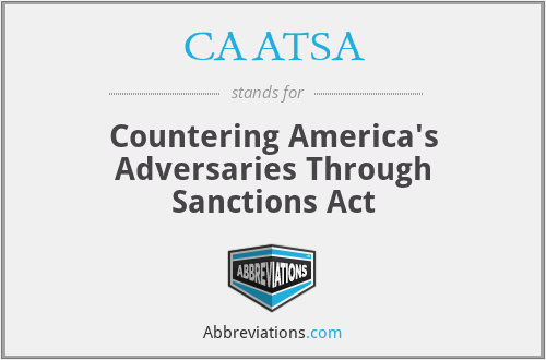 CAATSA - Countering America's Adversaries Through Sanctions Act