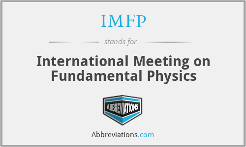 IMFP - International Meeting on Fundamental Physics