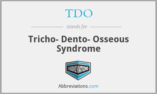 TDO - Tricho- Dento- Osseous Syndrome
