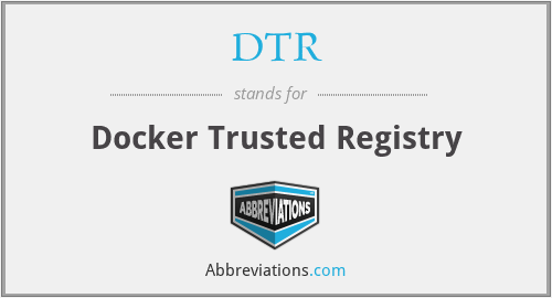 DTR - Docker Trusted Registry
