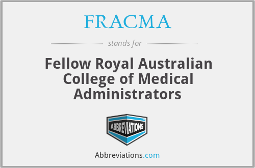 FRACMA - Fellow Royal Australian College of Medical Administrators