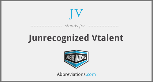 JV - Junrecognized Vtalent