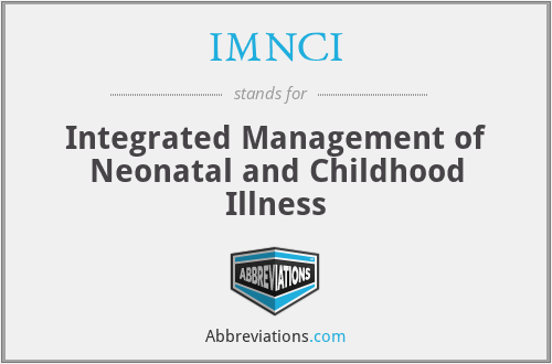 IMNCI - Integrated Management of Neonatal and Childhood Illness