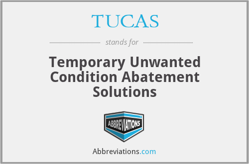 TUCAS - Temporary Unwanted Condition Abatement Solutions