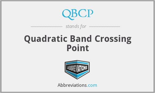 QBCP - Quadratic Band Crossing Point