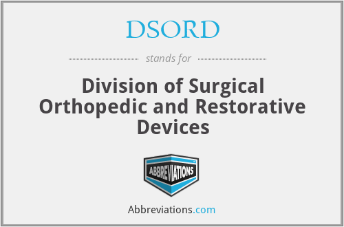 DSORD - Division of Surgical Orthopedic and Restorative Devices