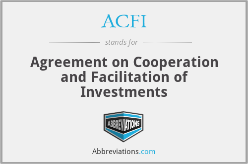 ACFI - Agreement on Cooperation and Facilitation of Investments