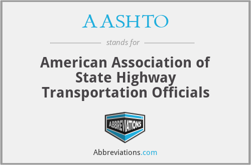 AASHTO - American Association of State Highway Transportation Officials