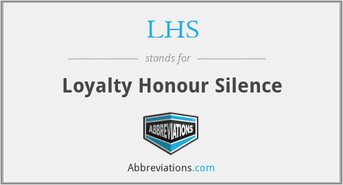 LHS - Loyalty Honour Silence