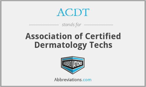 ACDT - Association of Certified Dermatology Techs