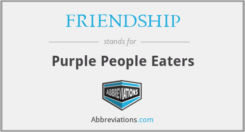 FRIENDSHIP - Purple People Eaters