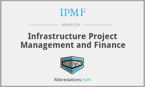 IPMF - Infrastructure Project Management and Finance