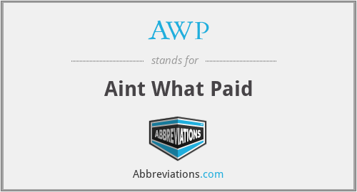 AWP - Aint What Paid