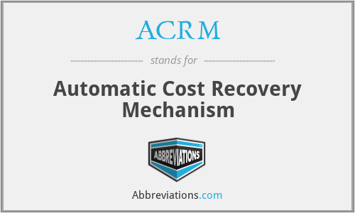 ACRM - Automatic Cost Recovery Mechanism
