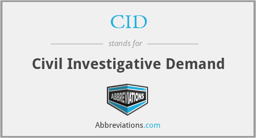 CID - Civil Investigative Demand