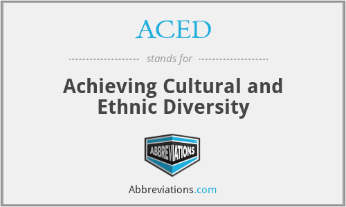 ACED - Achieving Cultural and Ethnic Diversity