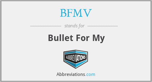 BFMV - Bullet For My