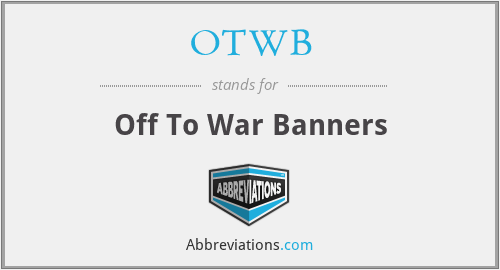 OTWB - Off To War Banners