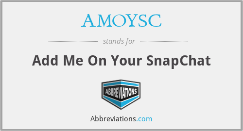 AMOYSC - Add Me On Your SnapChat