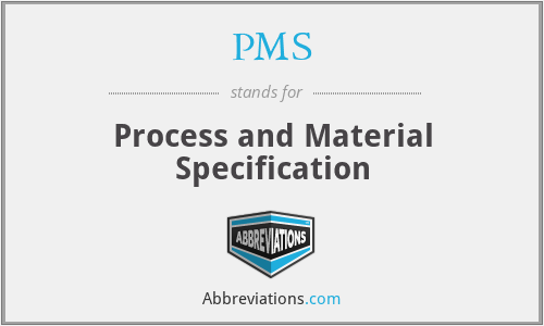 PMS - Process and Material Specification