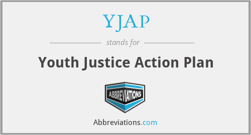 YJAP - Youth Justice Action Plan