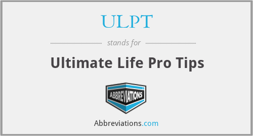 ULPT - Ultimate Life Pro Tips
