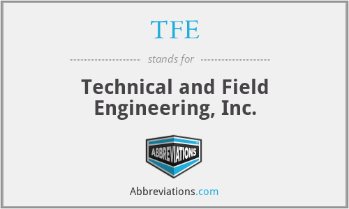 TFE - Technical and Field Engineering, Inc.