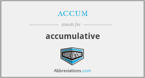 accum - accumulative