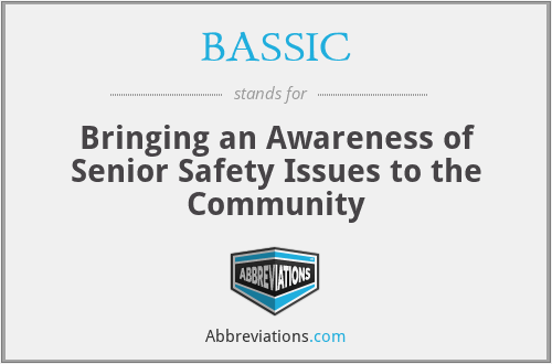 BASSIC - Bringing an Awareness of Senior Safety Issues to the Community