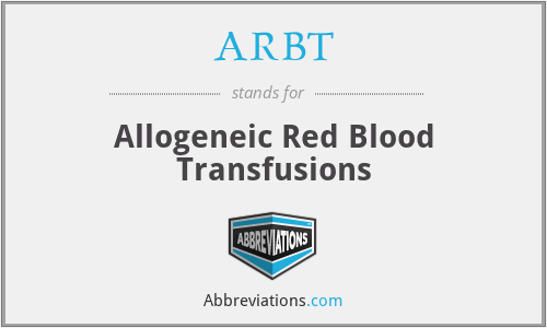 ARBT - Allogeneic Red Blood Transfusions