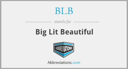 BLB - Big Lit Beautiful