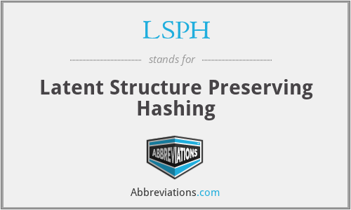 LSPH - Latent Structure Preserving Hashing