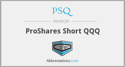 PSQ - ProShares Short QQQ