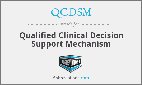QCDSM - Qualified Clinical Decision Support Mechanism