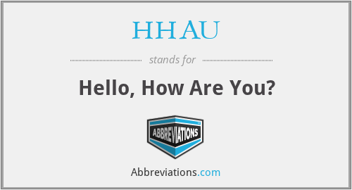 HHAU - Hello, How Are You?